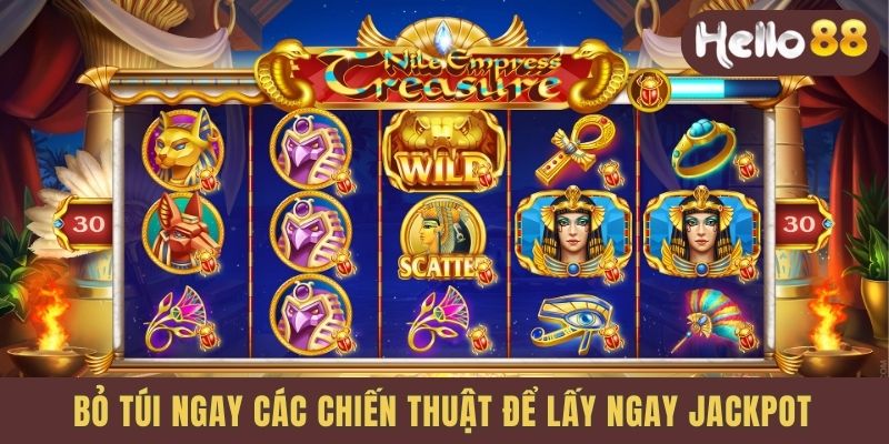 Bỏ túi ngay các chiến thuật để lấy ngay Jackpot