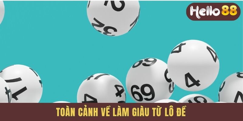 Toàn cảnh về làm giàu từ lô đề