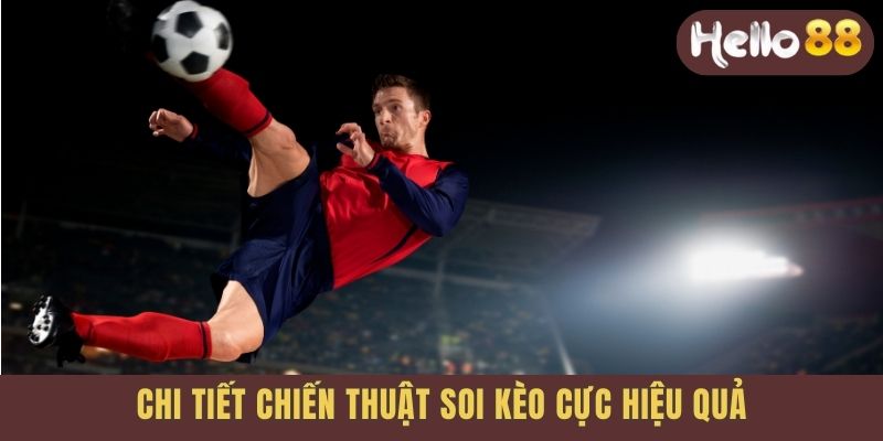 Chi tiết chiến thuật soi kèo cực hiệu quả