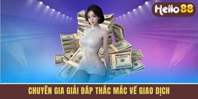 Chuyên gia giải đáp thắc mắc về giao dịch