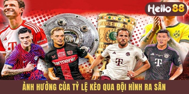 Ảnh hưởng của tỷ lệ kèo qua đội hình ra sân