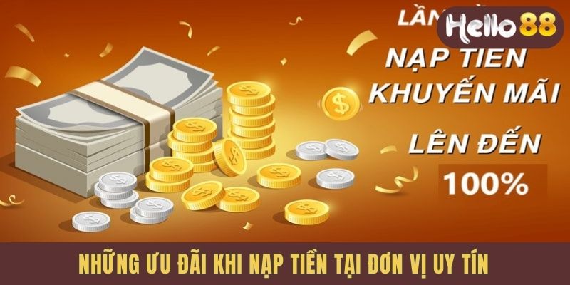 Những ưu đãi khi nạp tiền tại đơn vị uy tín