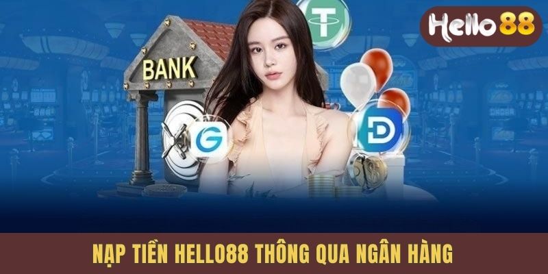 Hello88 Nạp tiền thông qua ngân hàng